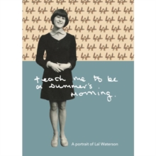 Teach Me to Be a Summer's Morning: A Portrait of Lal Waterson