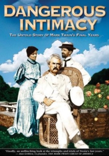 Dangerous Intimacy - The Ultimate Story of Mark Twain's Final..., DVD DVD Dangerous Intimacy - The Ultimate Story of Mark Twain's Final..., DVD DVD