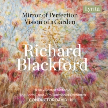 Richard Blackford: Mirror of Perfection/Vision of a Garden