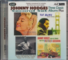 Three Classic Albums Plus (Second Set): The Blues / More Of Johnny Hodges / In A Tender Mood / Johnny Hodges And His Strings Play The Prettiest Gershwin