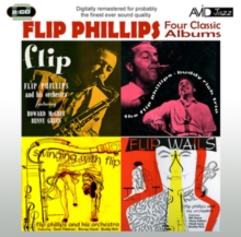 Four Classic Albums: Flip/Flip Phillips Buddy Rich Trio/Swinging With Flip/Flip Wails