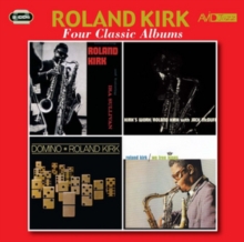 Four Classic Albums: Introducing Roland Kirk/Kirk's Work/We Free Kings/Domino