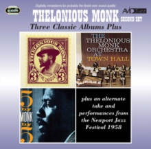 Three Classic Albums Plus: The Unique Thelonious Monk/At Town Hall/5 By Monk By 5