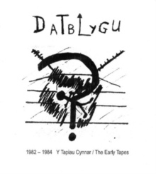 1982-1984: Y Tapiau Cynnar/The Early Tapes