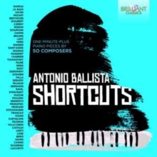 Antonio Ballista: Shortcuts: One-minute-plus Piano Pieces By 50 Composers