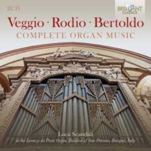 Veggio/Rodio/Bertoldo: Complete Organ Music