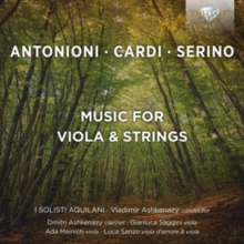 Antonioni/Cardi/Serino: Music For Viola & Strings