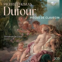 Pierre Thomas Dufour: Pices De Clavecin