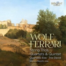 Wolf-Ferrari: String Trios, Quartets & Quintet