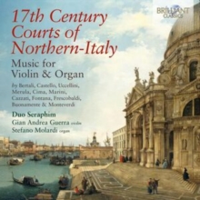 17th Century Courts Of Northern-Italy: Music For Violin & Organ