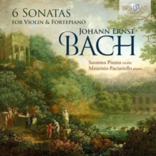 Johann Ernst Bach: 6 Sonatas For Violin & Fortepiano