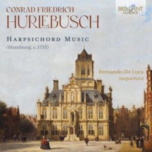 Conrad Friedrich Hurlebusch: Harpsichord Music (Hamburg, C. 1735)