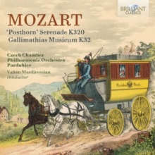 Mozart: 'Posthorn' Serenade K320/Gallimathias Musicum K32