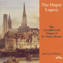 The Dupre Legacy (John Scott Whiteley - Organ)