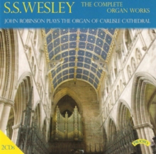 S.S. Wesley: The Complete Organ Works