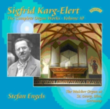 Sigfrid Karg-Elert: The Complete Organ Works