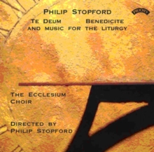 Philip Stopford: Te Deum/Benedicite/And Music for the Liturgy