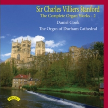 Charles Villiers Stanford: The Complete Organ Works