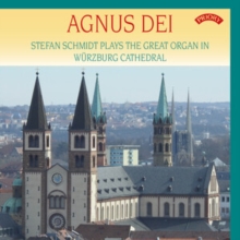 Agnus Dei: Stefan Schmidt Plays The Great Organ In Wrzburg Cathedral