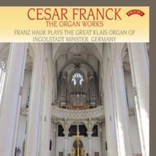 Cesar Franck: The Organ Works