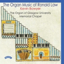 Kevin Bowyer: The Organ Music Of Ronald Law