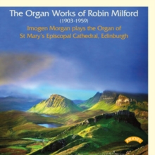 The Organ Works Of Robin Milford