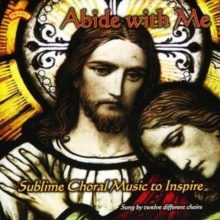 Abide With Me - Sublime Choral Music To Inspire