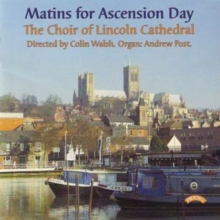 Matins for Ascension Day (Walsh, Lincoln Cathedral Choir)
