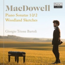 MacDowell: Piano Sonatas 1 & 2/Woodland Sketches