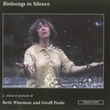 Birdsongs In Silence: A Musical Portrait Of Beth Wiseman And Geoff Poole