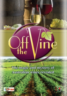 Off the Vine - The Magic and Mystery of Australian Wines Revealed, DVD DVD Off the Vine - The Magic and Mystery of Australian Wines Revealed, DVD DVD