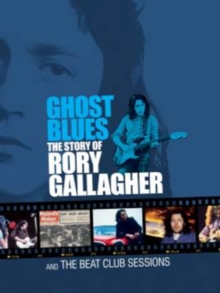 Rory Gallagher: Ghost Blues - The Story of Rory Gallagher/Beat..., DVD DVD Rory Gallagher: Ghost Blues - The Story of Rory Gallagher/Beat..., DVD DVD