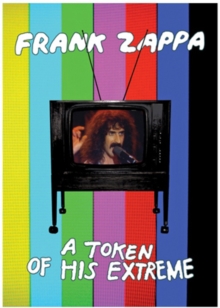 Frank Zappa: A Token of His Extreme, DVD DVD Frank Zappa: A Token of His Extreme, DVD DVD