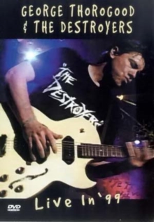 George Thorogood and the Destroyers: Live in '99, DVD DVD George Thorogood and the Destroyers: Live in '99, DVD DVD