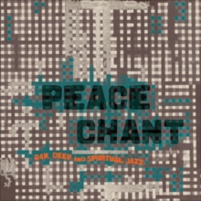 Peace Chant: Raw, Deep and Spiritual Jazz