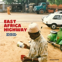 East Africa Highway: More Gems from the Golden Age of Benga and Rumba