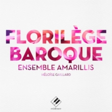 Ensemble Amarillis: Florilge Baroque