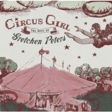 Circus Girl: The Best of Gretchen Peters, CD / Album Cd Circus Girl: The Best of Gretchen Peters, CD / Album Cd