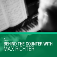 Behind the Counter With Max Richter, Vinyl / 12" Album Vinyl Behind the Counter With Max Richter, Vinyl / 12" Album Vinyl