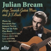 Julian Bream Plays Spanish Guitar Music and J.S. Bach