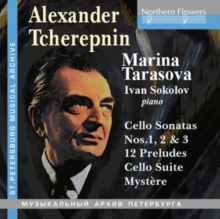 Alexander Tcherepnin: Cello Sonatas Nos. 1, 2 & 3/12 Preludes/...