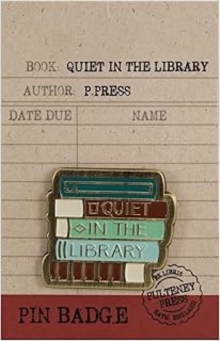Pin Badge - Pulteney Press (Quiet in the Library)