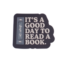 Vinyl Sticker - Its A Good Day To Read A Book
