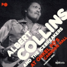 Albert Collins And The Icebreakers At Onkel P's Carnegie Hall...: Hamburg 1980