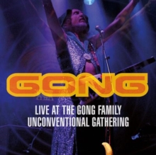 Gong: Live at the Gong Family Unconventional Gathering