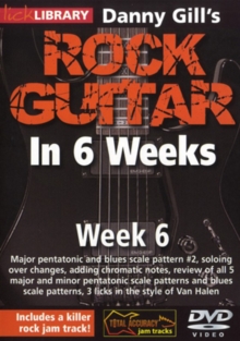 Danny Gill's Rock Guitar in 6 Weeks: Week 6, DVD DVD Danny Gill's Rock Guitar in 6 Weeks: Week 6, DVD DVD