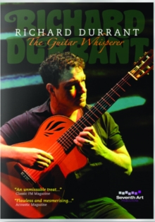 Richard Durrant: The Guitar Whisperer, DVD DVD Richard Durrant: The Guitar Whisperer, DVD DVD