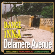 Black Solidarity Presents Dance Inna Delamere Avenue: 16 Killer Cuts from Jamaica's Legendary Label, CD / Album Cd Black Solidarity Presents Dance Inna Delamere Avenue: 16 Killer Cuts from Jamaica's Legendary Label, CD / Album Cd