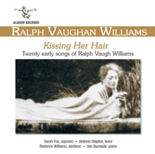 Kissing Her Hair: Twenty Early Songs Of Ralph Vaughan Williams