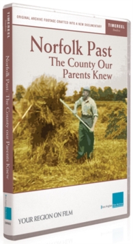 Norfolk Past - The County Our Parents Knew, DVD DVD Norfolk Past - The County Our Parents Knew, DVD DVD